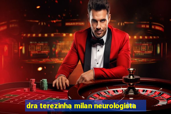 dra terezinha milan neurologista
